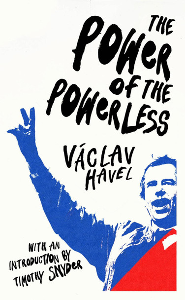 The Power of the Powerless by Vaclav Havel