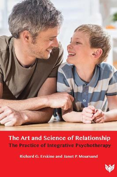 The Art and Science of Relationship: The Practice of Integrative Psychotherapy by Richard G. Erskine