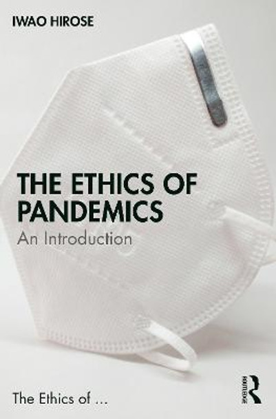 The Ethics of Pandemics: An Introduction by Iwao Hirose