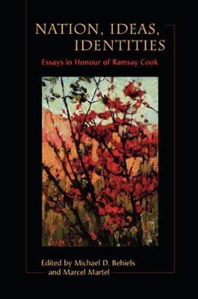 Nations, Ideas, Identities: Essays in Honour of Ramsay Cook by Michael Behiels 9780195414615