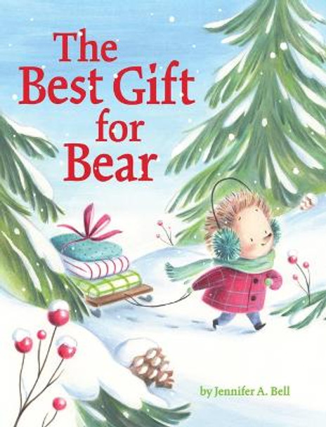 The Best Gift for Bear by Jennifer A. Bell