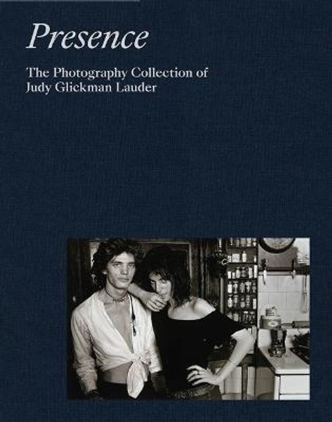 Presence: The Photography Collection of Judy Glickman Lauder by Judy Glickman Lauder