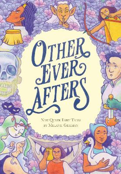 Other Ever Afters: New Queer Fairy Tales by Melanie Gillman