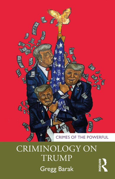 Criminology on Trump Gregg Barak (Eastern Michigan University, USA) 9781032117904