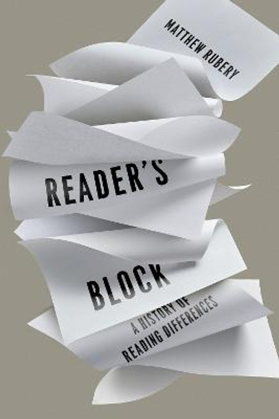 Reader's Block: A History of Reading Differences by Matthew Rubery