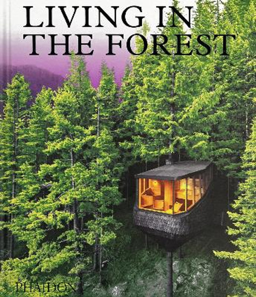 Living in the Forest by Phaidon Editors