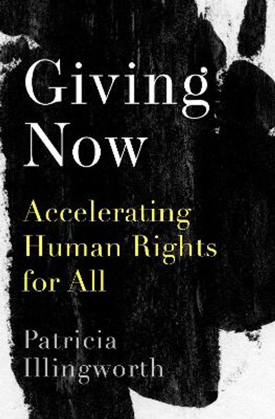 Giving Now: Accelerating Human Rights for All by Patricia Illingworth