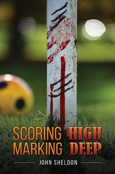 Scoring High Marking Deep by John Sheldon