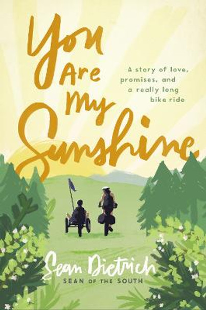 You Are My Sunshine: A Story of Love, Promises, and a Really Long Bike Ride by Sean Dietrich