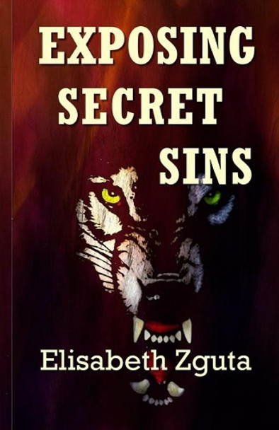 Exposing Secret Sins: (Curses & Secrets Book Two) Elisabeth Zguta 9780989494663