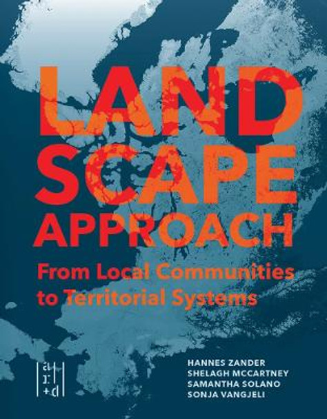 A Landscape Approach: From Local Communities to Territorial Systems by Shelagh McCartney