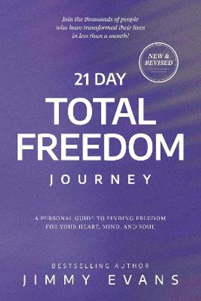 21 Day Total Freedom Journey: Find Freedom for Your Heart, Mind, and Soul by Jimmy Evans