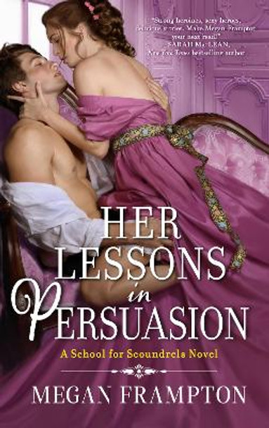 Her Lessons in Persuasion: A School for Scoundrels Novel by Megan Frampton