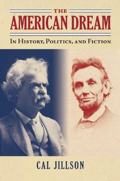 The American Dream: In History, Politics, and Fiction by Calvin C. Jillson