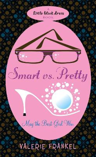 Smart Vs Pretty by Valerie Frankel