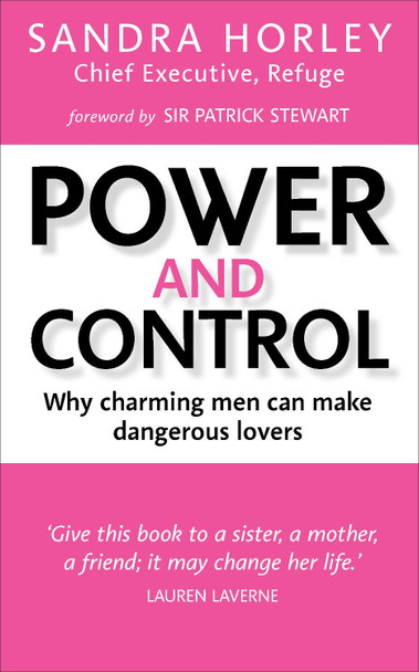Power And Control: Why Charming Men Can Make Dangerous Lovers by Sandra Horley