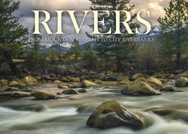 Rivers: From Mountain Streams to City Riverbanks by Claudia Martin