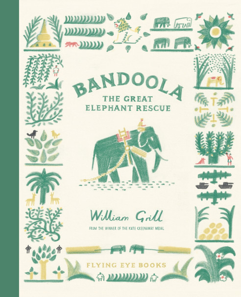 Bandoola: The Great Elephant Rescue by William Grill Bandoola: The Great Elephant Rescue by William Grill
