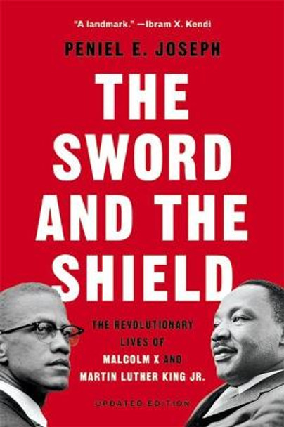 The Sword and the Shield: The Revolutionary Lives of Malcolm X and Martin Luther King Jr. by Peniel Joseph