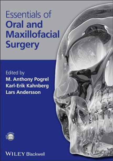 Essentials of Oral and Maxillofacial Surgery M. Anthony Pogrel (University of California San Francisco, USA) 9781405176231