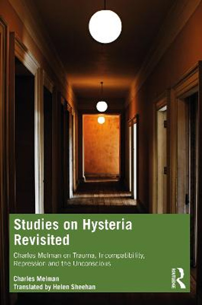 Studies on Hysteria Revisited: Charles Melman on Trauma, Incompatibility, Repression and the Unconscious by Charles Melman