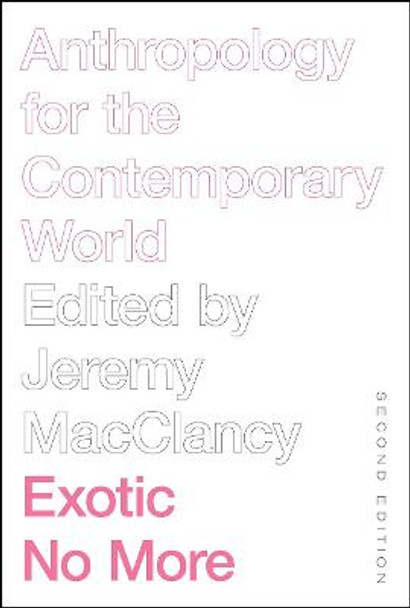 Exotic No More, Second Edition: Anthropology for the Contemporary World by Jeremy Macclancy