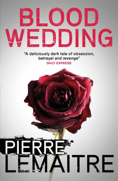 Blood Wedding Pierre Lemaitre 9781848666009