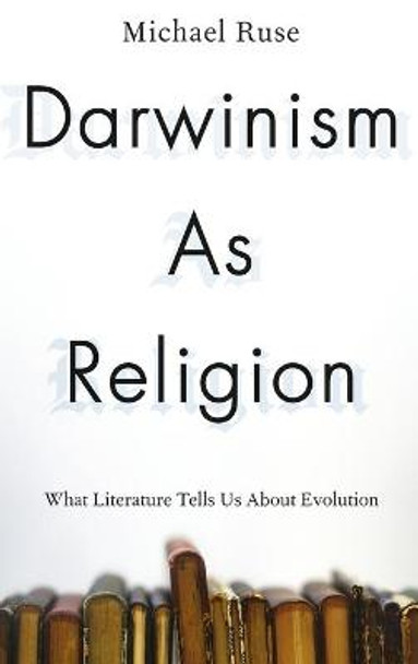 Darwinism as Religion: What Literature Tells Us about Evolution by Michael Ruse