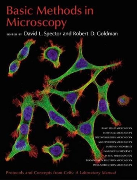 Basic Methods in Microscopy: Protocols and Concepts from &quot;Cells: a Laboratory Manual&quot; by David Spector 9780879697518