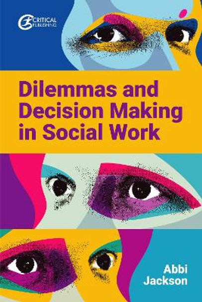 Dilemmas and Decision Making in Social Work by Abbi Jackson