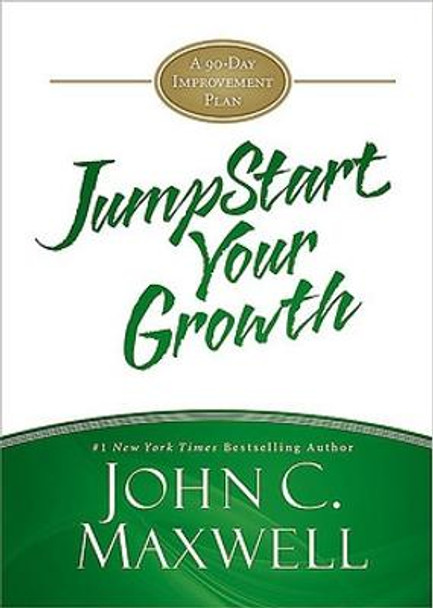 JumpStart Your Growth: A 90-Day Improvement Plan by John C. Maxwell