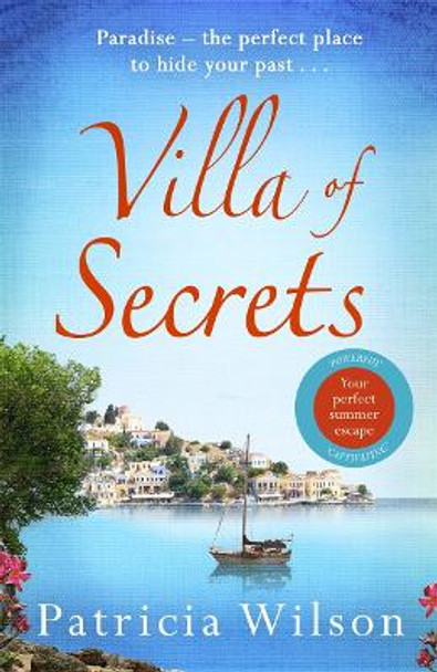 Villa of Secrets: Escape to paradise with this perfect holiday read! by Patricia Wilson