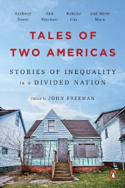 Tales Of Two Americas: Stories Of Inequality In A Divided Nation by John Freeman