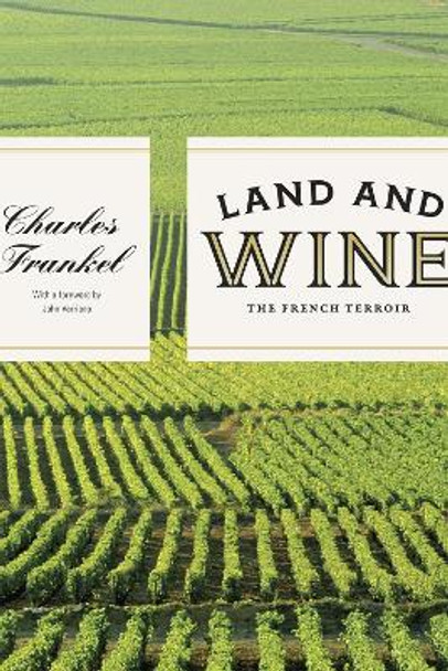 Land and Wine: The French Terroir by Charles Frankel