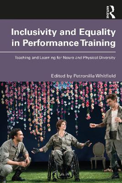 Inclusivity and Equality in Performance Training: Teaching and Learning for Neuro and Physical Diversity by Petronilla Whitfield