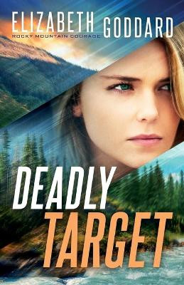 Deadly Target Elizabeth Goddard 9780800737993