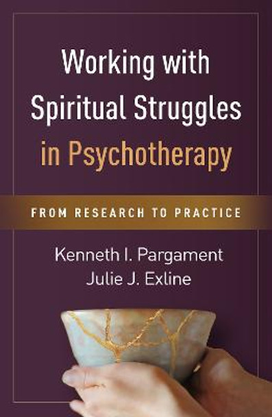 Working with Spiritual Struggles in Psychotherapy: From Research to Practice by Kenneth I. Pargament