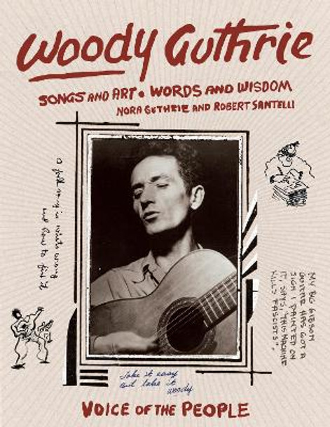 Woody Guthrie: Songs and Art * Words and Wisdom by Nora Guthrie