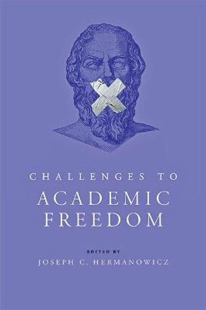 Challenges to Academic Freedom by Joseph C. Hermanowicz