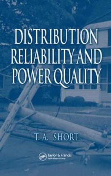 Distribution Reliability and Power Quality by Thomas Allen Short
