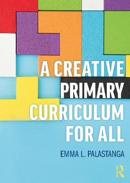 A Creative Primary Curriculum for All by Emma Palastanga