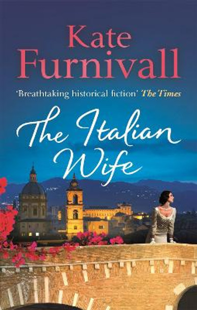 The Italian Wife: 'Breathtaking historical fiction' The Times by Kate Furnivall