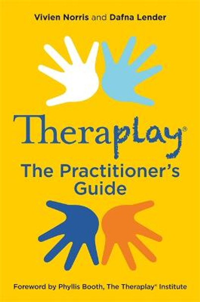 Theraplay (R) - The Practitioner's Guide by Vivien Norris