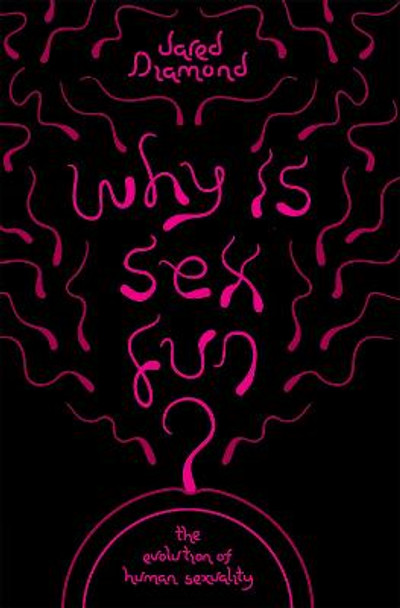 Why Is Sex Fun?: The Evolution of Human Sexuality Jared Diamond 9781780226880