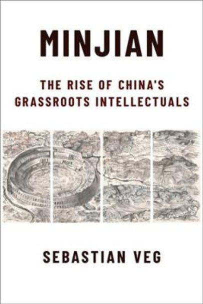 Minjian: The Rise of China's Grassroots Intellectuals by Sebastian Veg