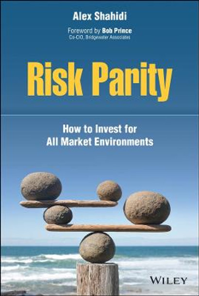 Risk Parity: How to Invest for All Market Environments by Alex Shahidi