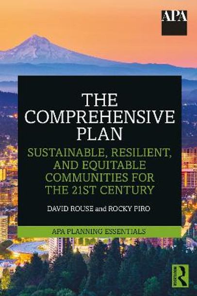 The Comprehensive Plan: Sustainable, Resilient, and Equitable Communities for the 21st Century David Rouse 9780367897550