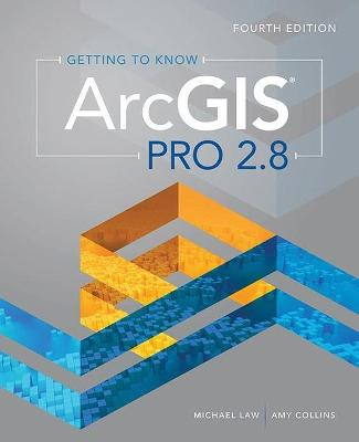 Getting to Know ArcGIS Pro 2.8 by Michael Law