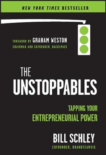 The UnStoppables: Tapping Your Entrepreneurial Power by Bill Schley