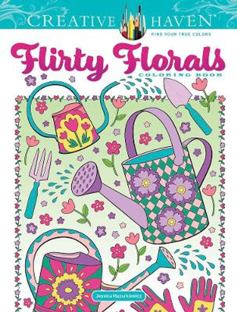Creative Haven Flirty Florals Coloring Book by Jessica Mazurkiewicz